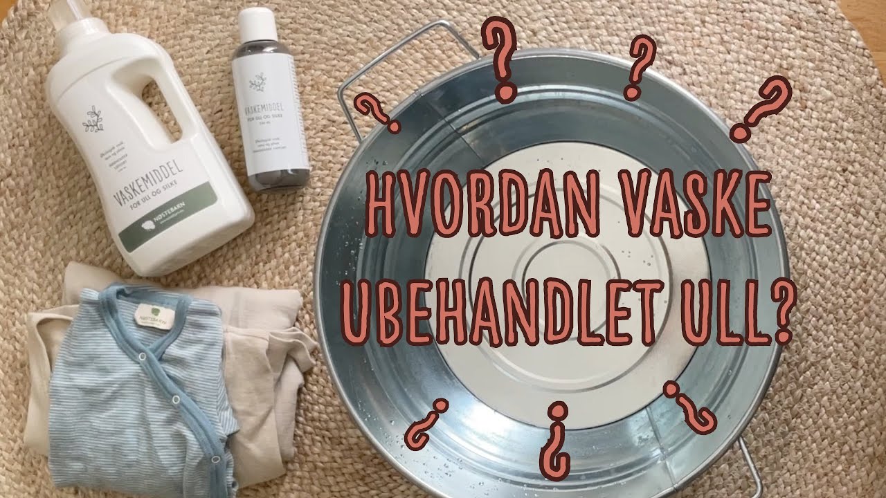Hvordan vaske ubehandlet ull for hånd?