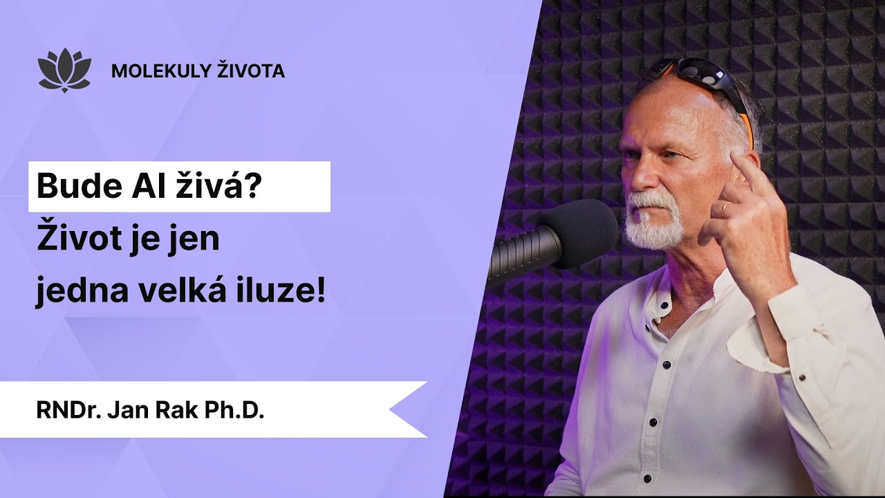 Jan Rak: Jsem rád za magora. Život je iluze. Budoucnost AI, plazma a vědomí | Molekuly života