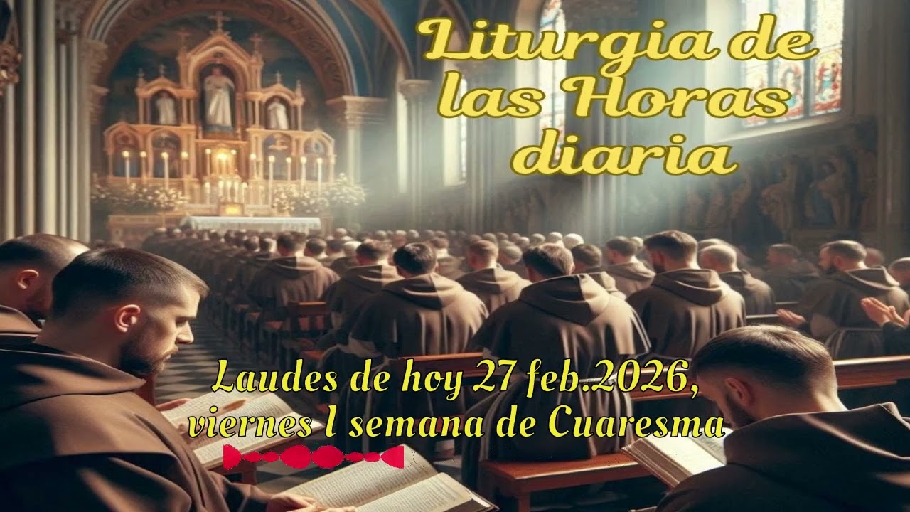 Laudes de hoy 27 feb.2026, viernes I semana de Cuaresma