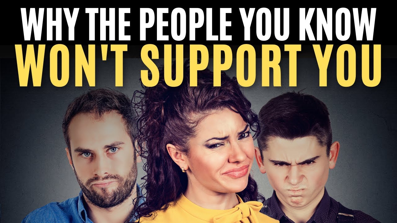 Why the People You Know Won&rsquo;t Support You