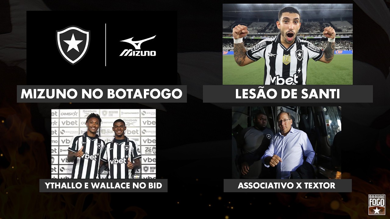 MIZUNO NO BOTAFOGO | LESÃO DE SANTI | YTHALLO E WALLACE NO BID | ASSOCIATIVO X TEXTOR 