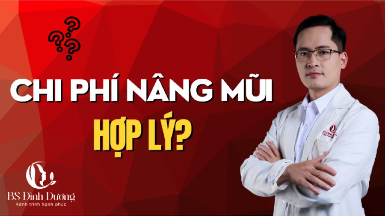 Nâng mũi giá bao nhiêu?  Liệu có đắt không | Bác sĩ nâng mũi đẹp uy tín Hà Nội| Bác sĩ Đình Dương