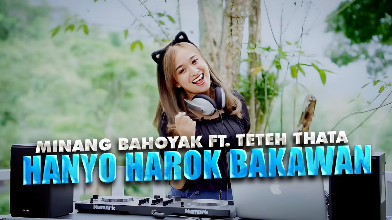 MINANG BAHOYAK X TETEH THATA - HANYO HAROK BAKAWAN | REMIX TERBARU