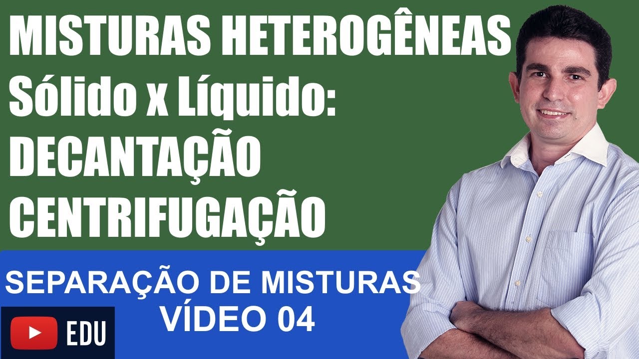 Separação de Misturas 04 Misturas Heterogêneas de Sólido e Líquido decantação e centrifugação