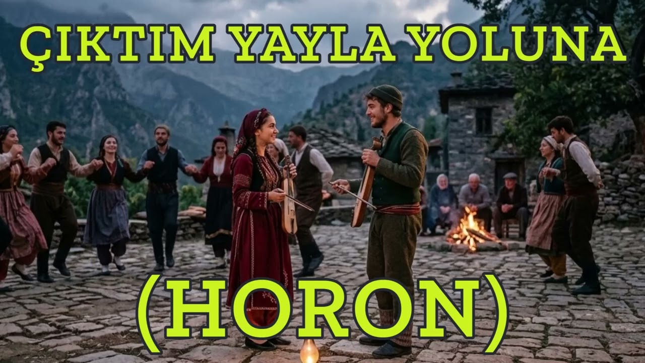 Çıktım Yayla Yoluna | Horon | Anatolia | Hq