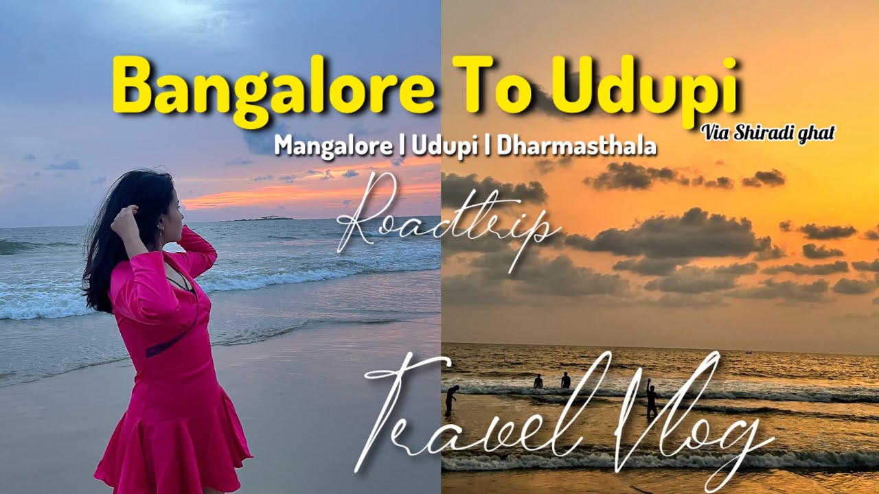 Bangalore to Udupi Travel vlog Via road| Mangalore|Dharmasthala |Hassan |shiradi ghat 