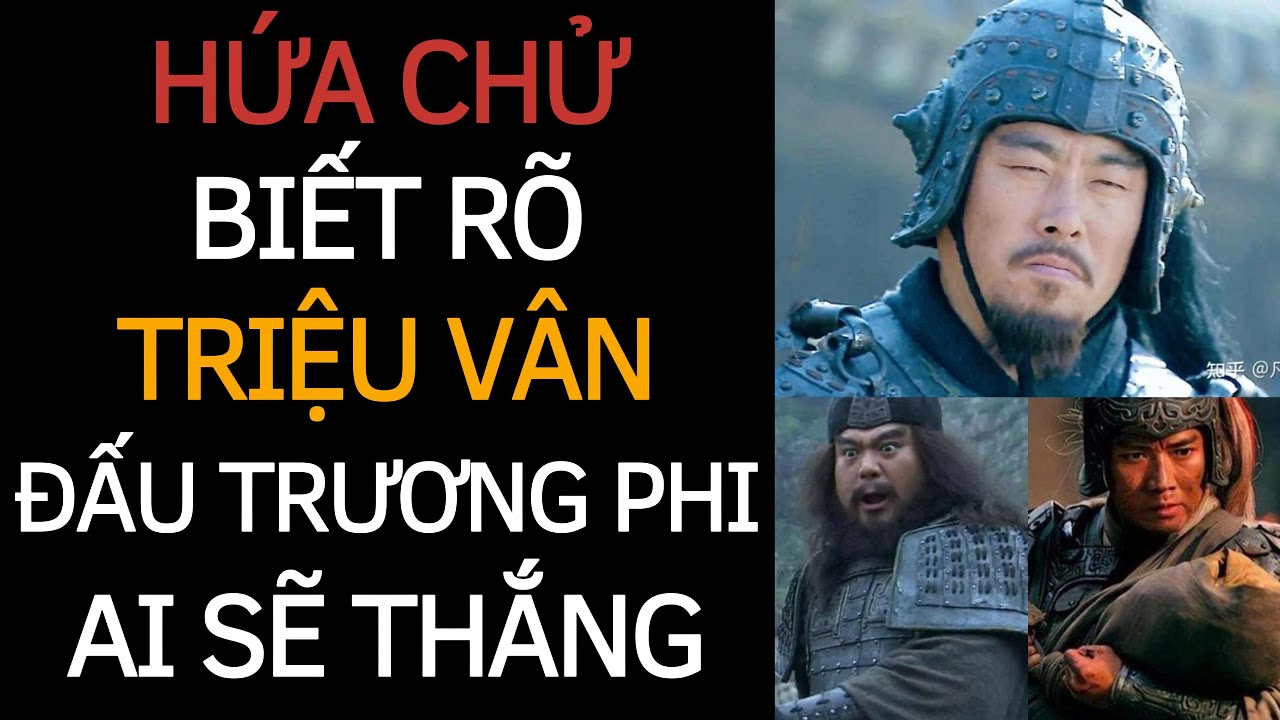 TRƯƠNG CÁP và HỨA CHỬ Biết Rõ TRƯƠNG PHI Có Thể Giết TRIỆU VÂN Trong 1 Nốt Nhạc