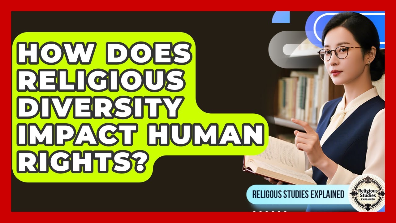 How Does Religious Diversity Impact Human Rights? - Religious Studies Explained