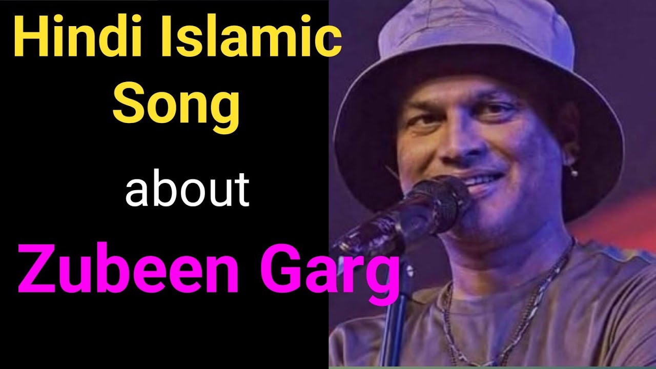 Hindi Islamic Song about Zubeen Garg
