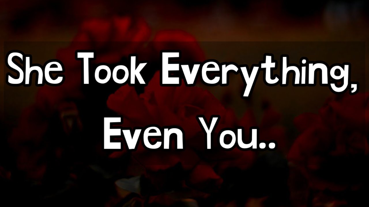 She Took Everything, Even You..😞😌😔😭💔🌹🥰💕☺️ || Love Letters☺️💕🥰🌹