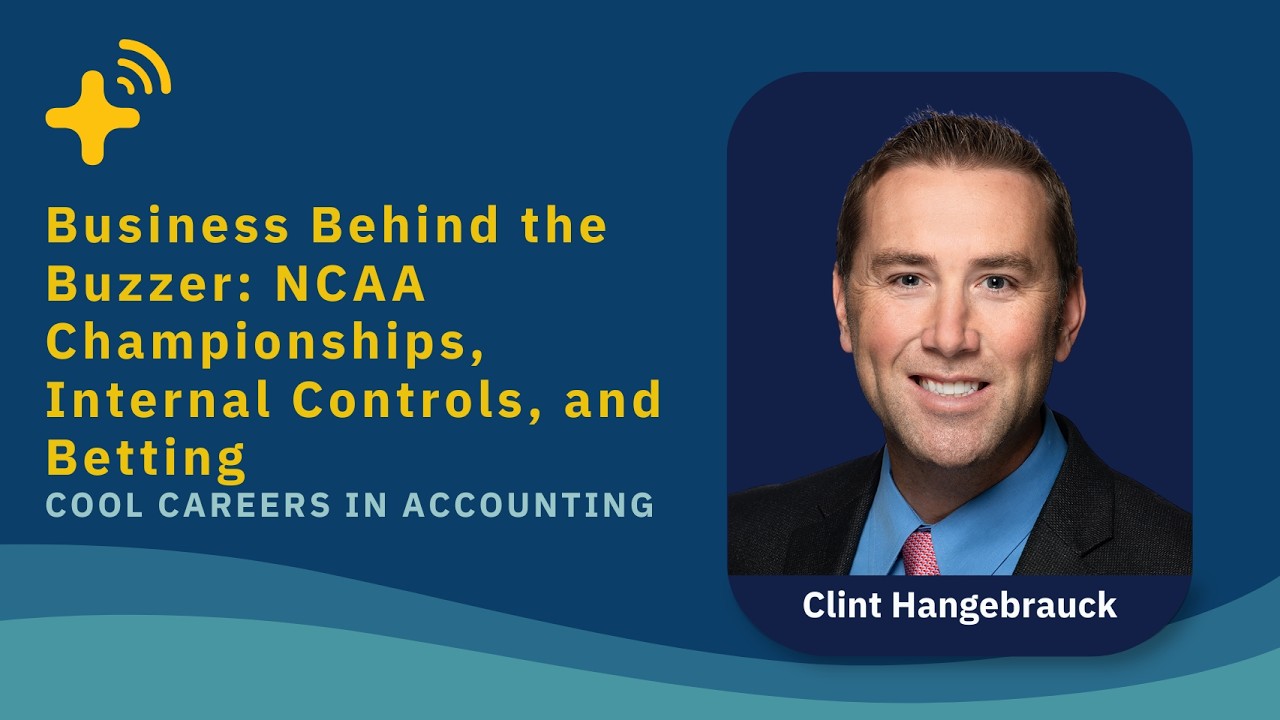 Cool Careers in Accounting Ep. 29 - Business Behind the Buzzer: NCAA Championships, Internal Control