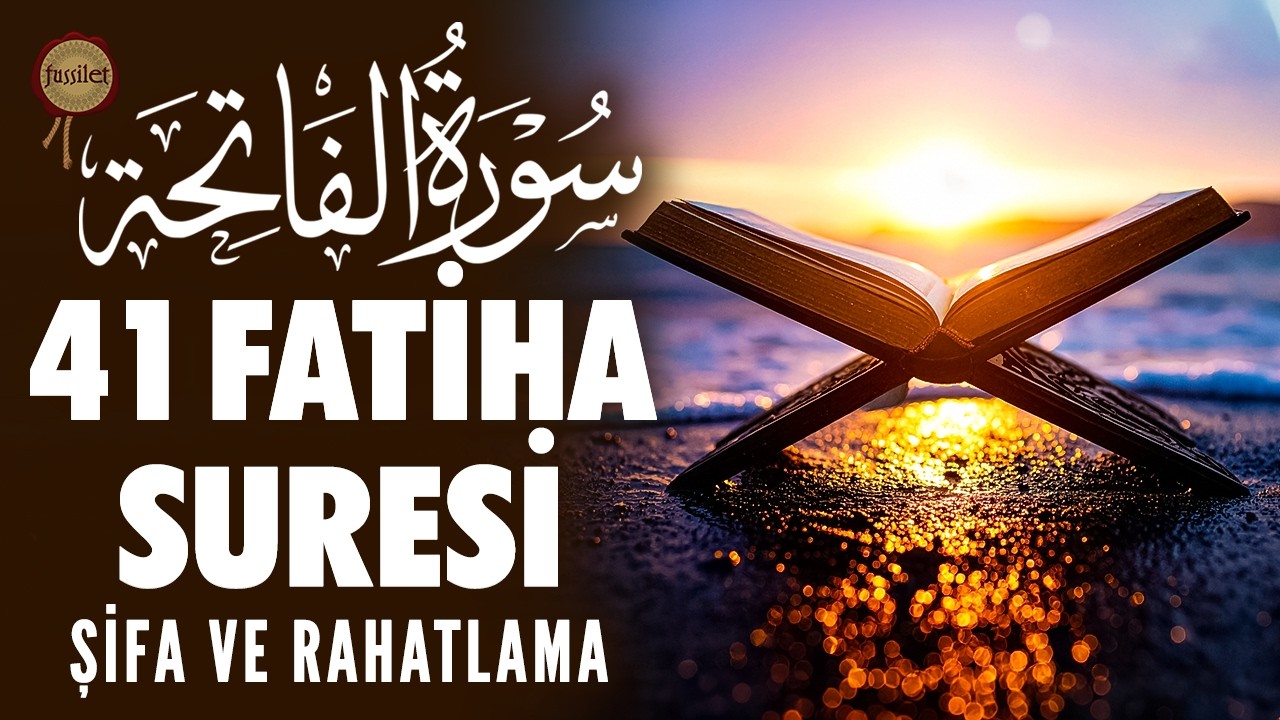 41 Fatiha Suresi'yle Evinizde, İşinizde &Ccedil;ok G&uuml;&ccedil;l&uuml; Şifa ve Manevi Rahatlama Duası