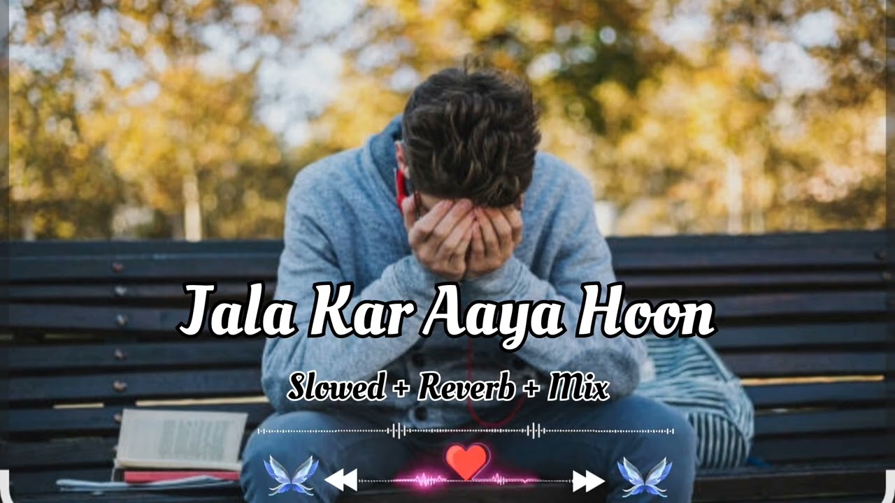 Jala Kar Aaya Hoon || Heart Touching Song || Broken Heart 💔