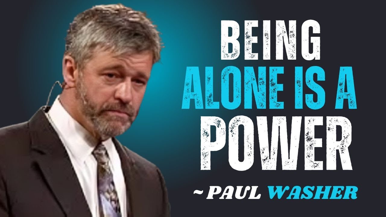 BEING ALONE IS A POWER~\\ PAUL WASHER BEST MOTIVATION SPEECH!!
