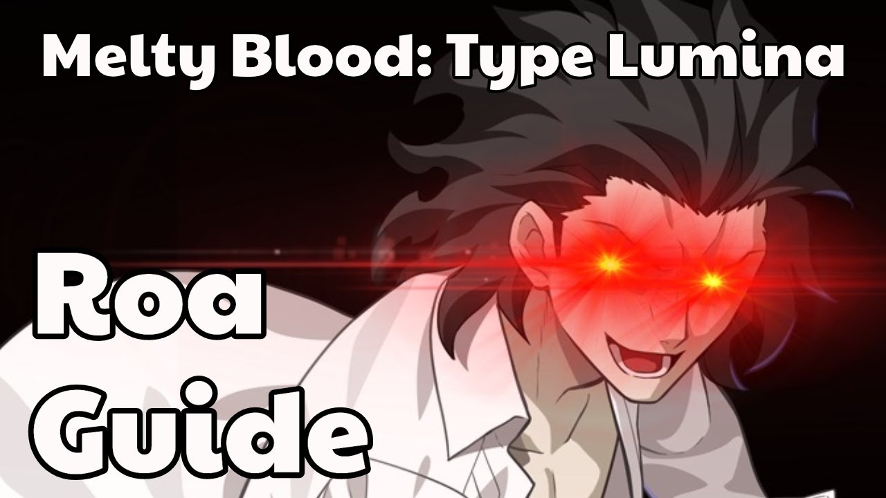 (Ver. 1.1.5) Roa Valdamjong Basics & Combos Guide | MELTY BLOOD: TYPE LUMINA