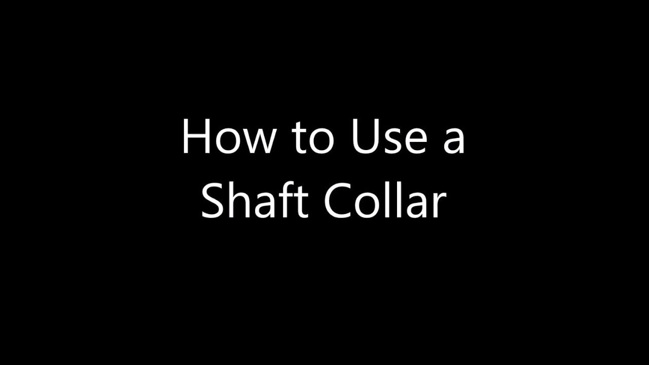 How to use a Shaft Collar