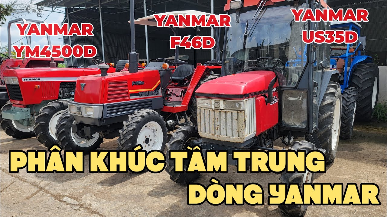 YANMAR YM4500D, F46D, US35D - PH&Acirc;N KH&Uacute;C TẦM TRUNG cho ae lựa chọn! M&aacute;y C&agrave;y Đức Đạt. ĐT 0986.782.167