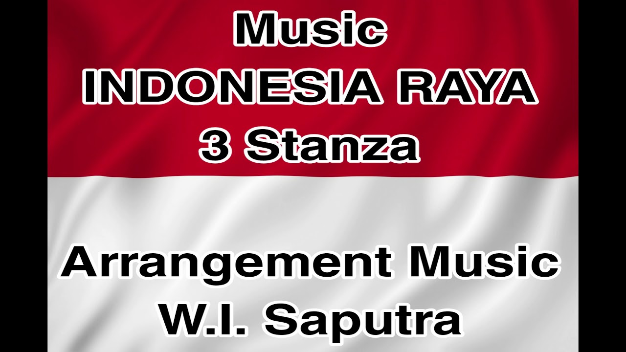 Indonesia Raya 3 Stanza (Official Muisic by  W.I. SAPUTRA)