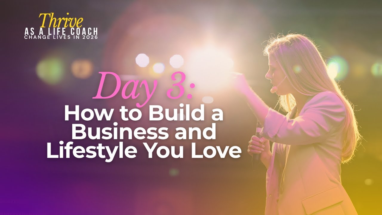 Day 3: How to Build a Business and Lifestyle You Love