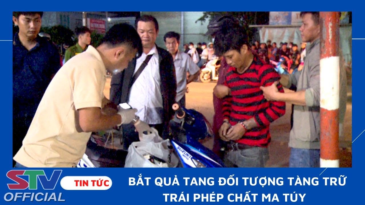 STV - Mỹ Xuyên: Công an bắt đối tượng tàng trữ trái phép chất ma túy