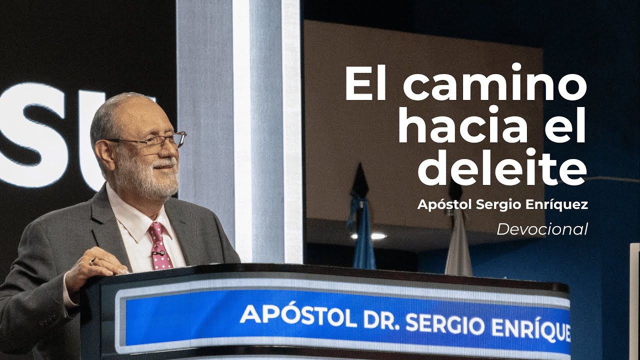 El camino hacia el deleite | Apóstol Sergio Enríquez