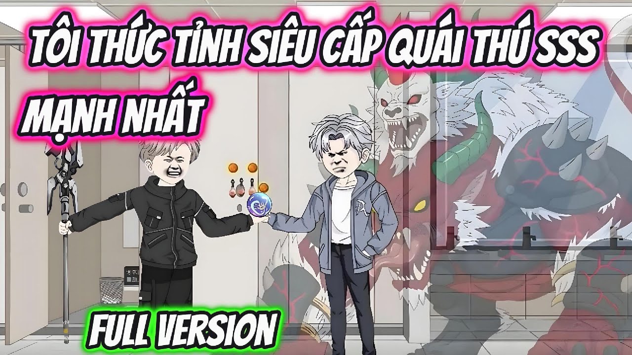 Tôi Thức Tỉnh Siêu Cấp Quái Thú SSS Mạnh Nhất Full Verrsion 1 | HH VietSub