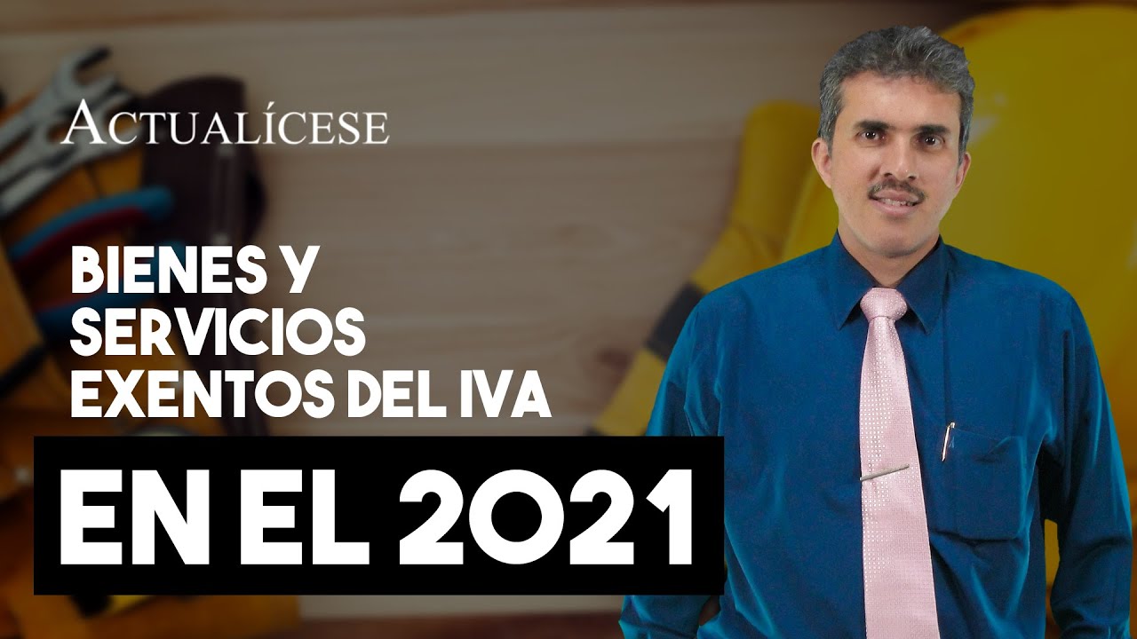 Listado de bienes y servicios exentos del IVA para el 2021