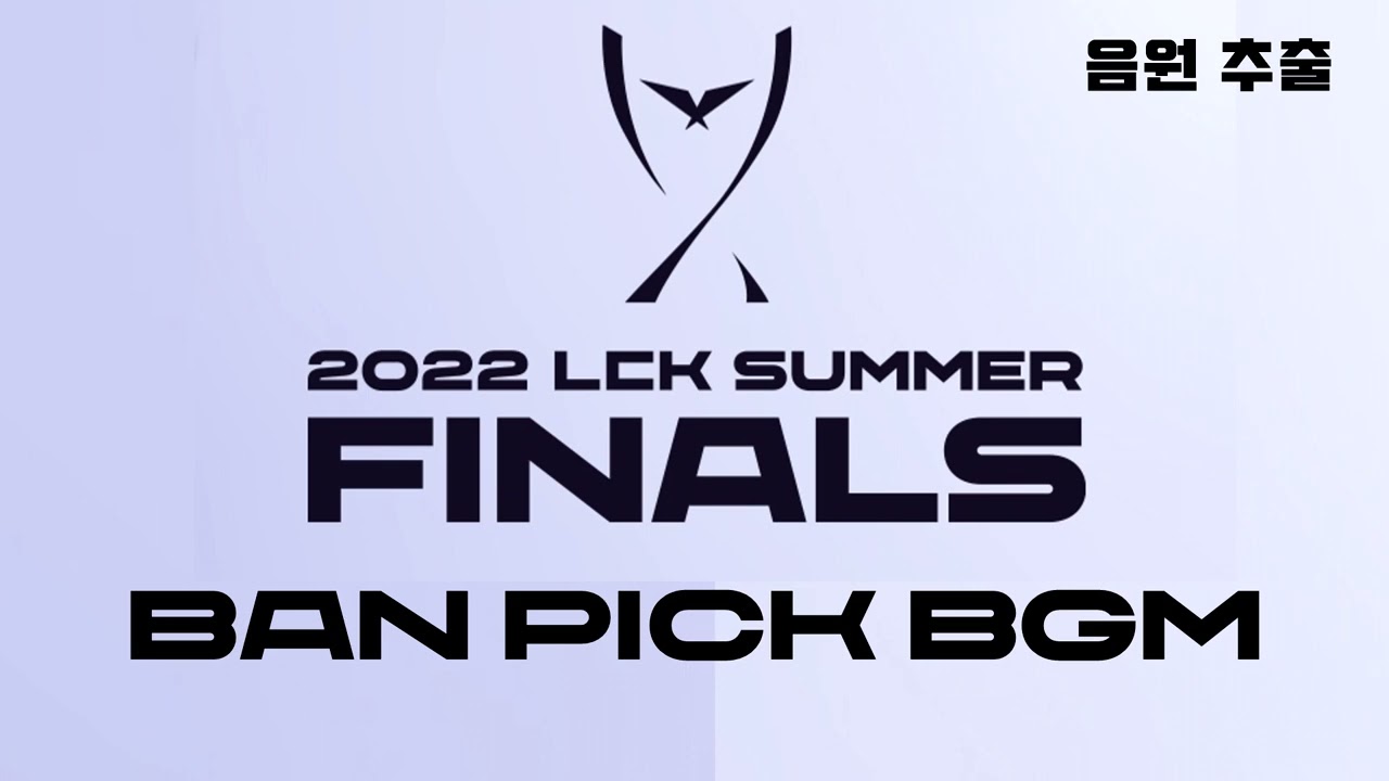 2022 LCK 서머 결승전 밴픽 브금 / Summer Split Finals Champ Select BGM