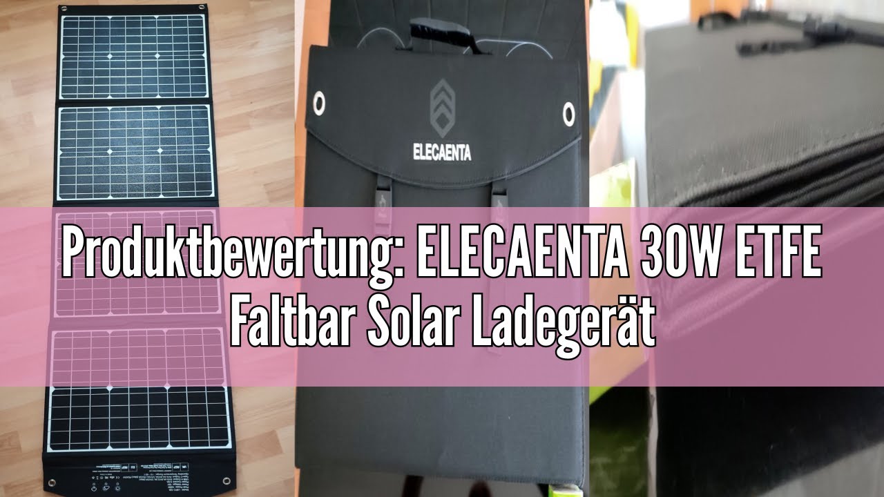Produktbewertung: ELECAENTA 30W ETFE Faltbar Solar Ladegerät 3-Port USB PD18W QC3.0 Type-C Solar Pan
