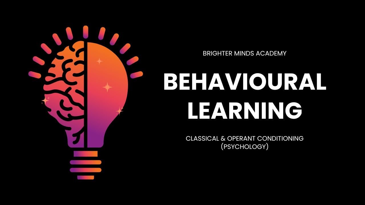 Learning and Behavioural Psychology (Classical & Operant Conditionings)