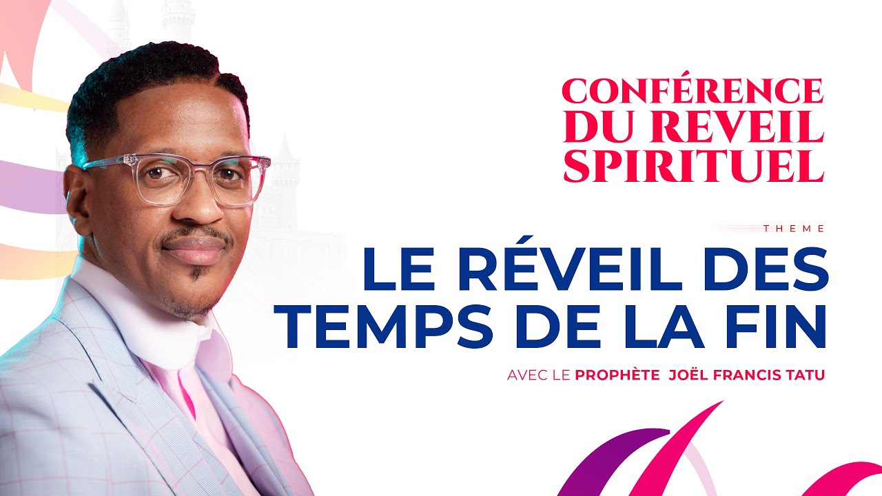 LE RÉVEIL DES TEMPS DE LA FIN  AVEC LE PROPHÈTE JOEL FRANCIS TATU