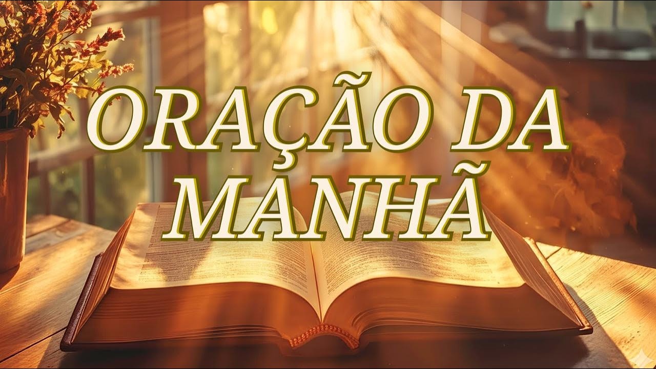 ORAÇÃO DA MANHÃ – RECEBA RENOVAÇÃO, BÊNÇÃOS E SABEDORIA. 🙏📖