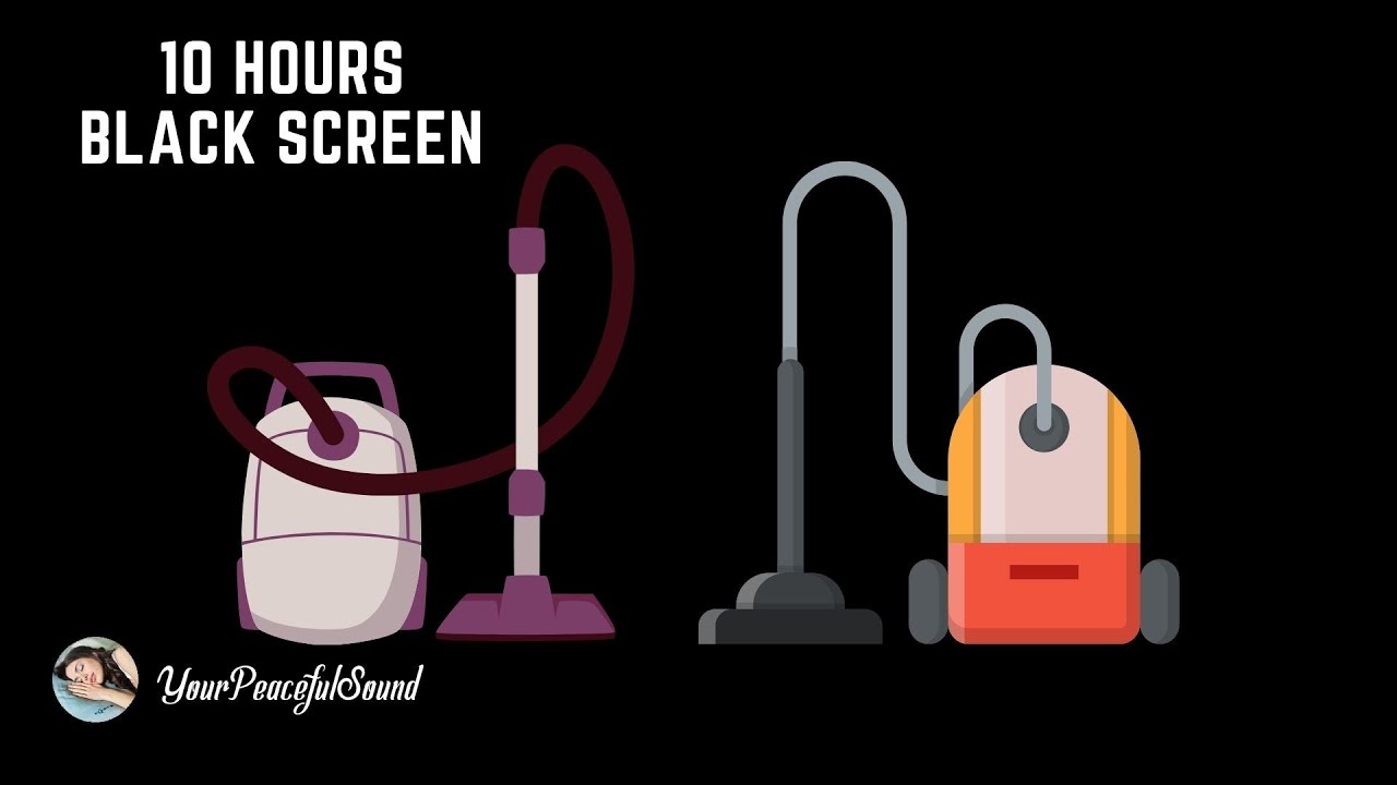 10 Hour Mix of VACUUM CLEANER Sounds | White Noise - Black Screen | Calm, Relax or Sooth a Baby
