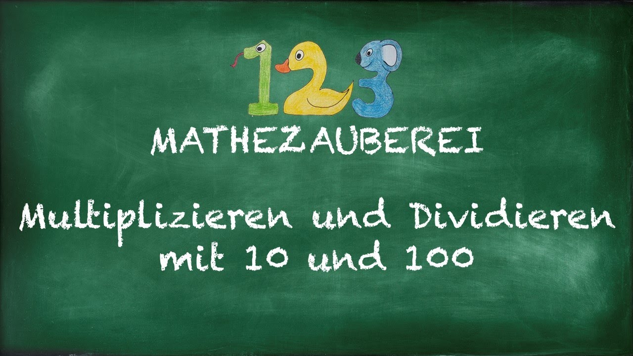 Multiplizieren und Dividieren mit 10 und 100 - 1, 2, 3 Mathezauberei