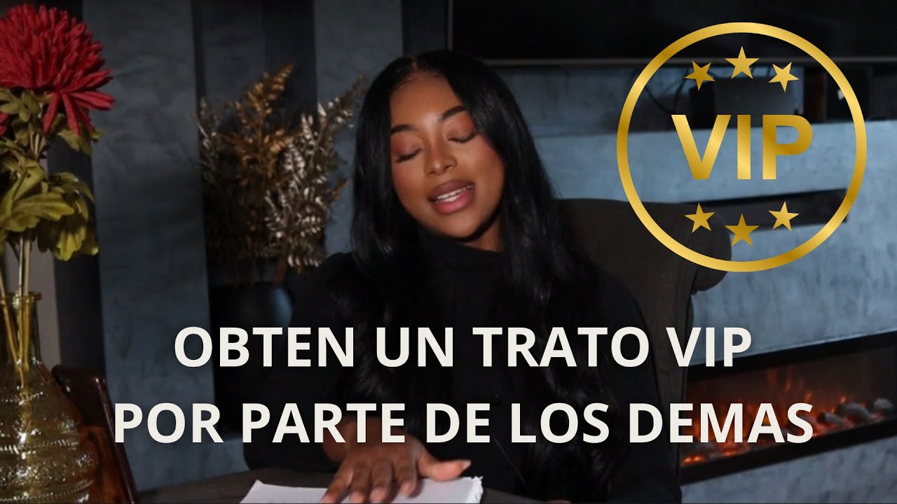 6 CLAVES PARA OBTENER UN TRATO DE REINA 👸🏾POR PARTE DE LAS PERSONAS (obren un trato vip)