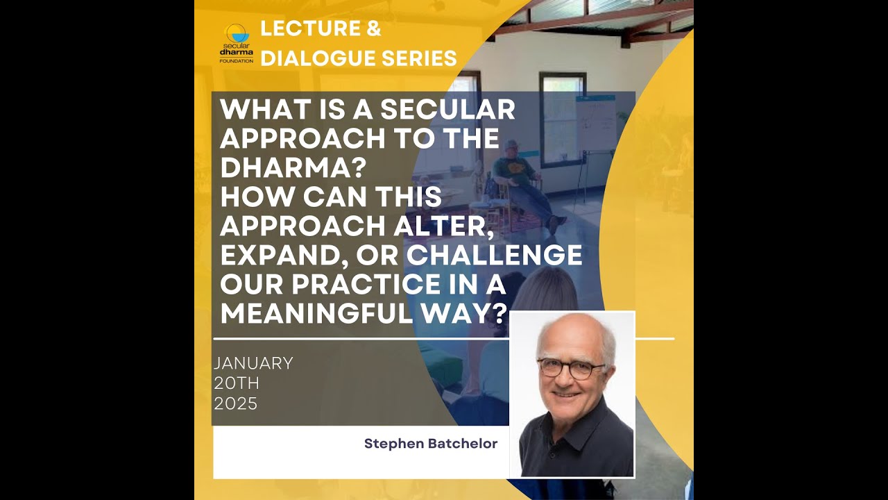 Secular Dharma with Stephen Batchelor