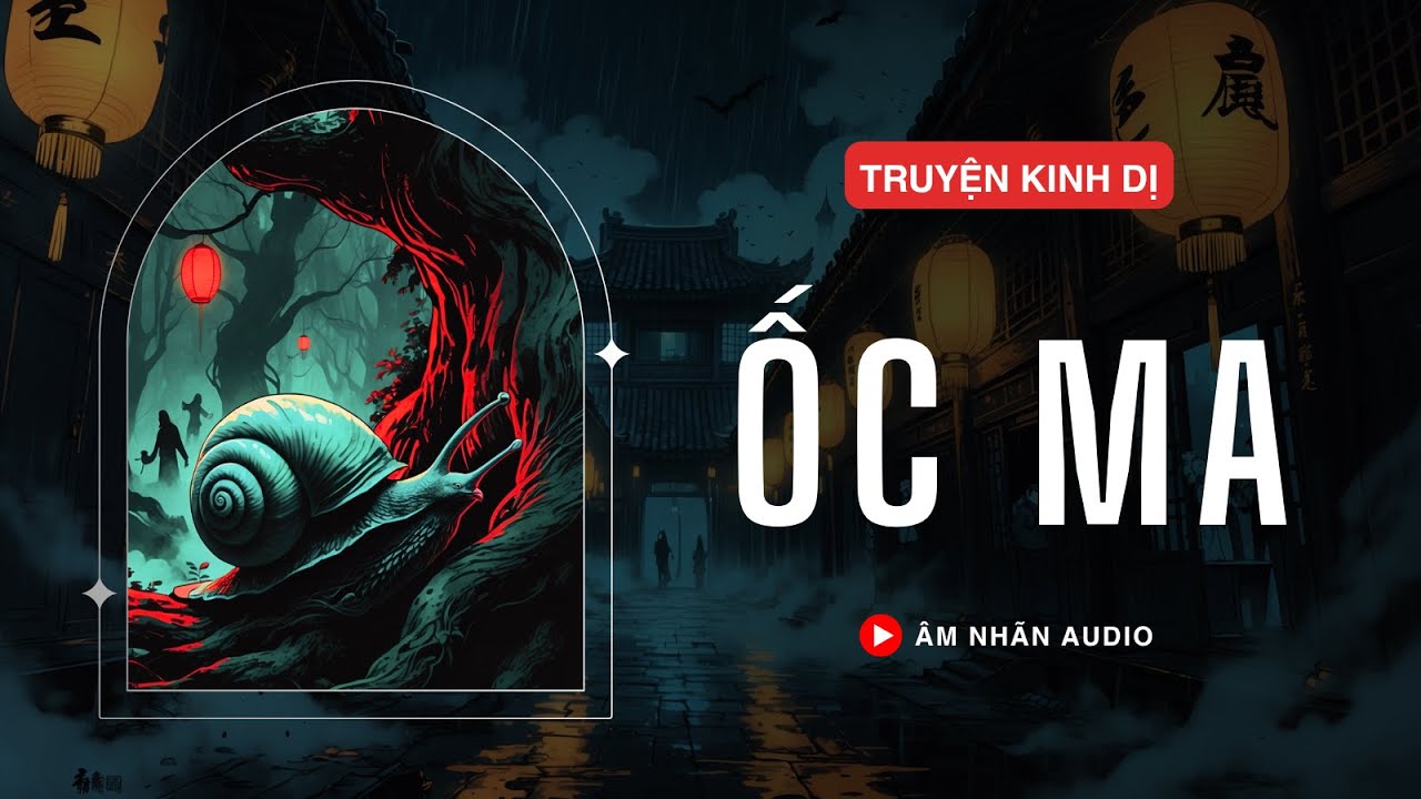 [ TRUYỆN AUDIO KINH DỊ FULL] || ỐC MA || ÂM NHÃN AUDIO