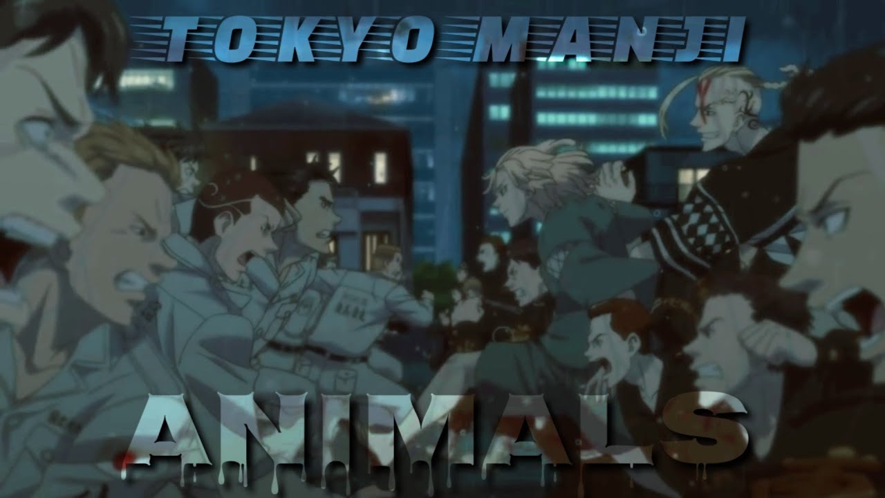 《TOKYO REVENGERS》- Animals AMV