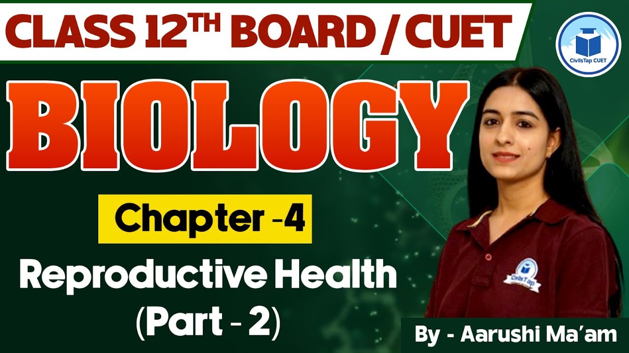 CUET 2025 Biology: Reproductive Health Part-2 | Chapter -4 | 12th NCERT Biology For NTA CUET Exam