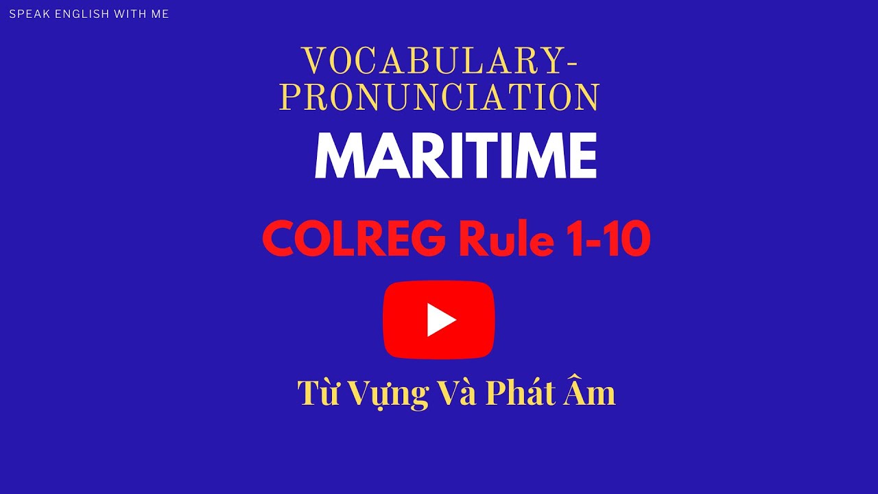 Tiếng Anh ngành Hàng Hải | COLREG 72 R1-R9 | Song Ngư và Phát Âm