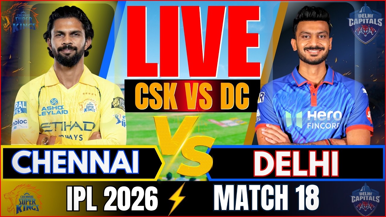 Live IPL: CHENNAI vs DELHI, IPL 2026 | Live Cricket Match | CSK vs DC | LIVE IPL Match Today