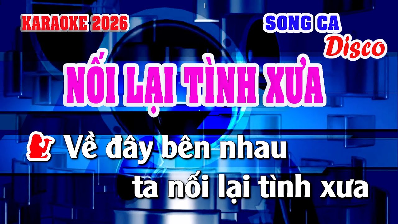 KARAOKE NỐI LẠI TÌNH XƯA SONG CA DISCO I THANH ĐÚNG ORGAN