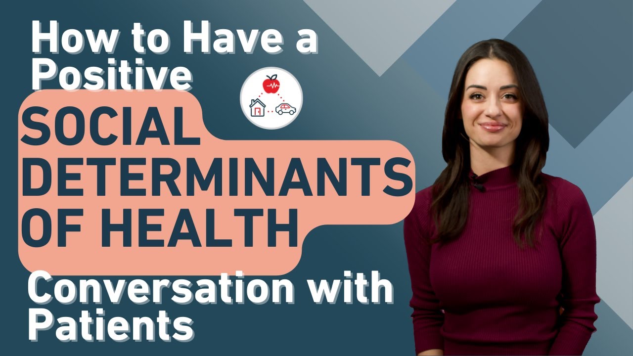 How to Have a Positive Social Determinants of Health (SDOH) Conversation with Patients