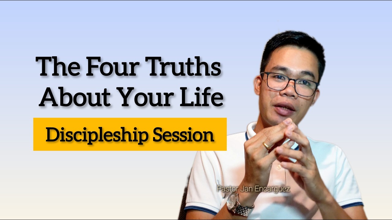 THE FOUR TRUTHS ABOUT YOUR LIFE | Discipleship Series 