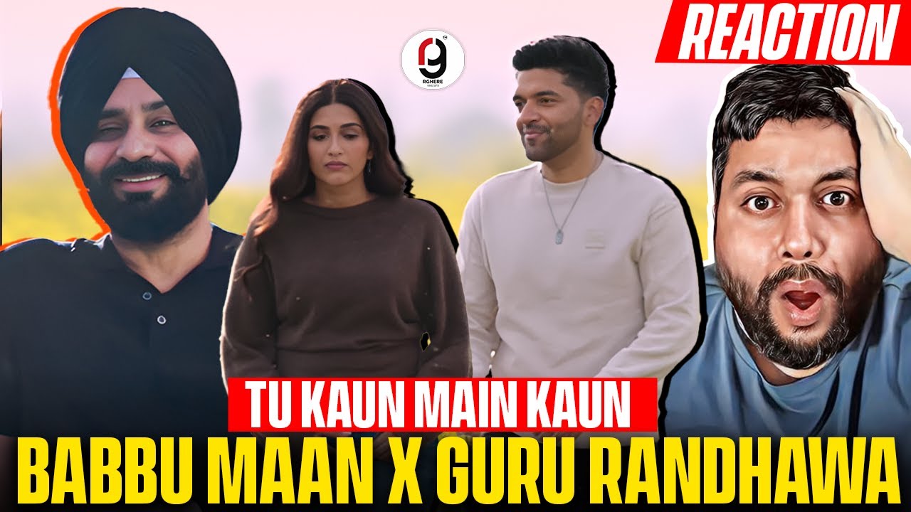 Tu Kaun Main Kaun - Shaunki Sardar | Guru Randhawa, Babbu Maan, Nimrit Kaur Ahluwalia REACTION BY RG