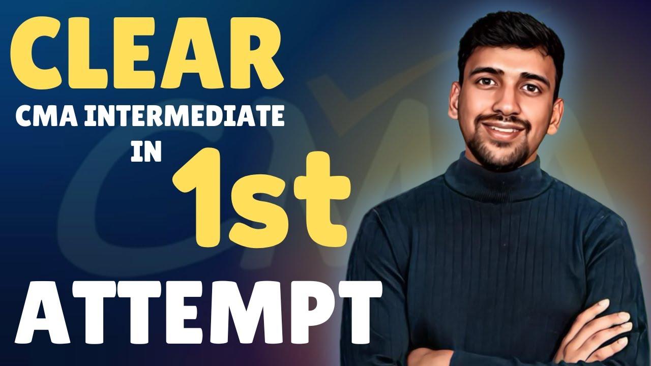 10 Steps to Clear CMA Intermediate in 1st Attempt
