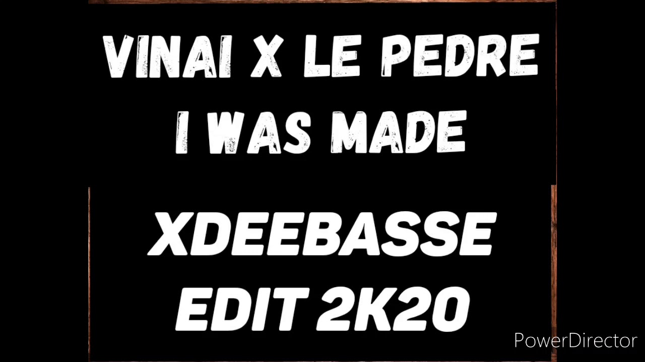 VINAI x LE PEDRE - I WAS MADE (XDeeBasse edit 2k21)