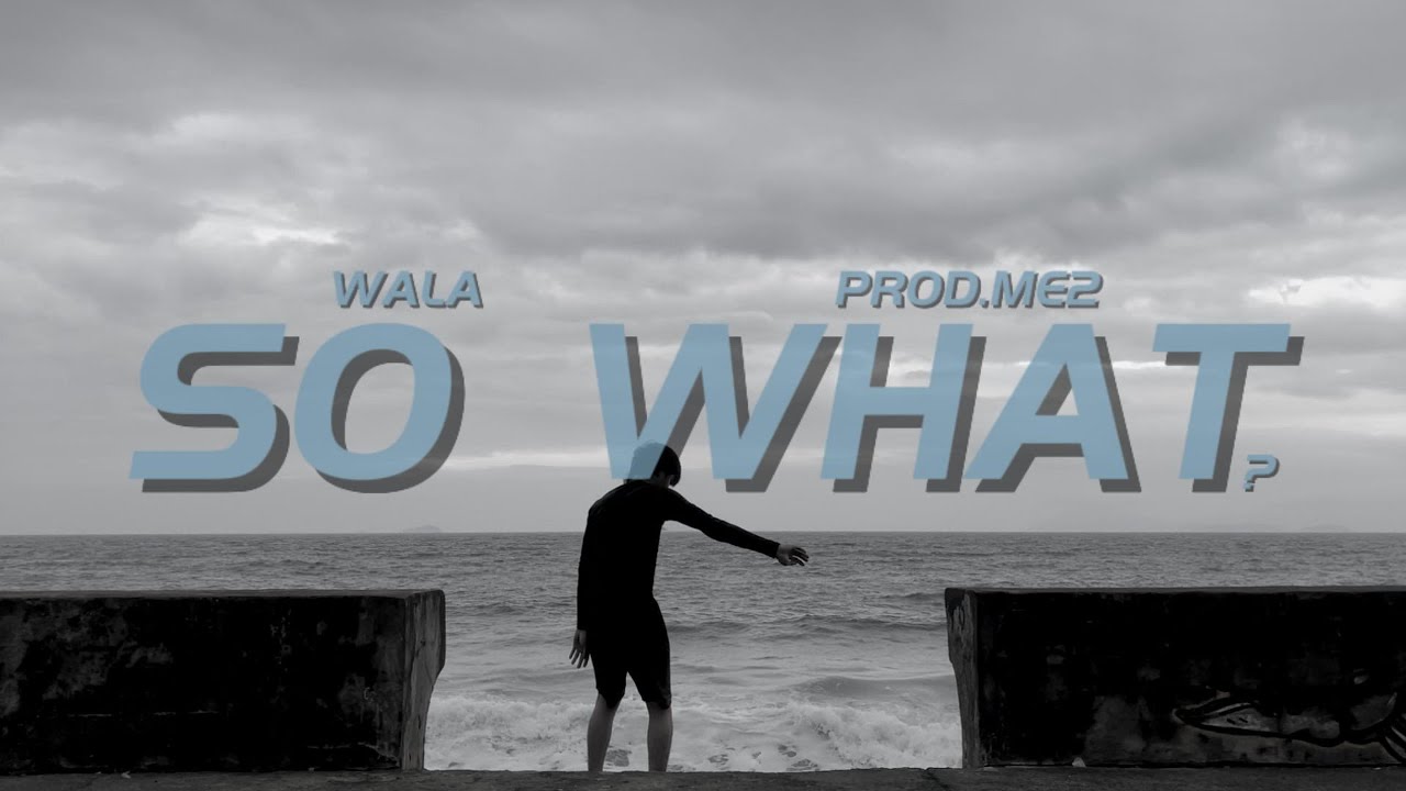 Wala - So What