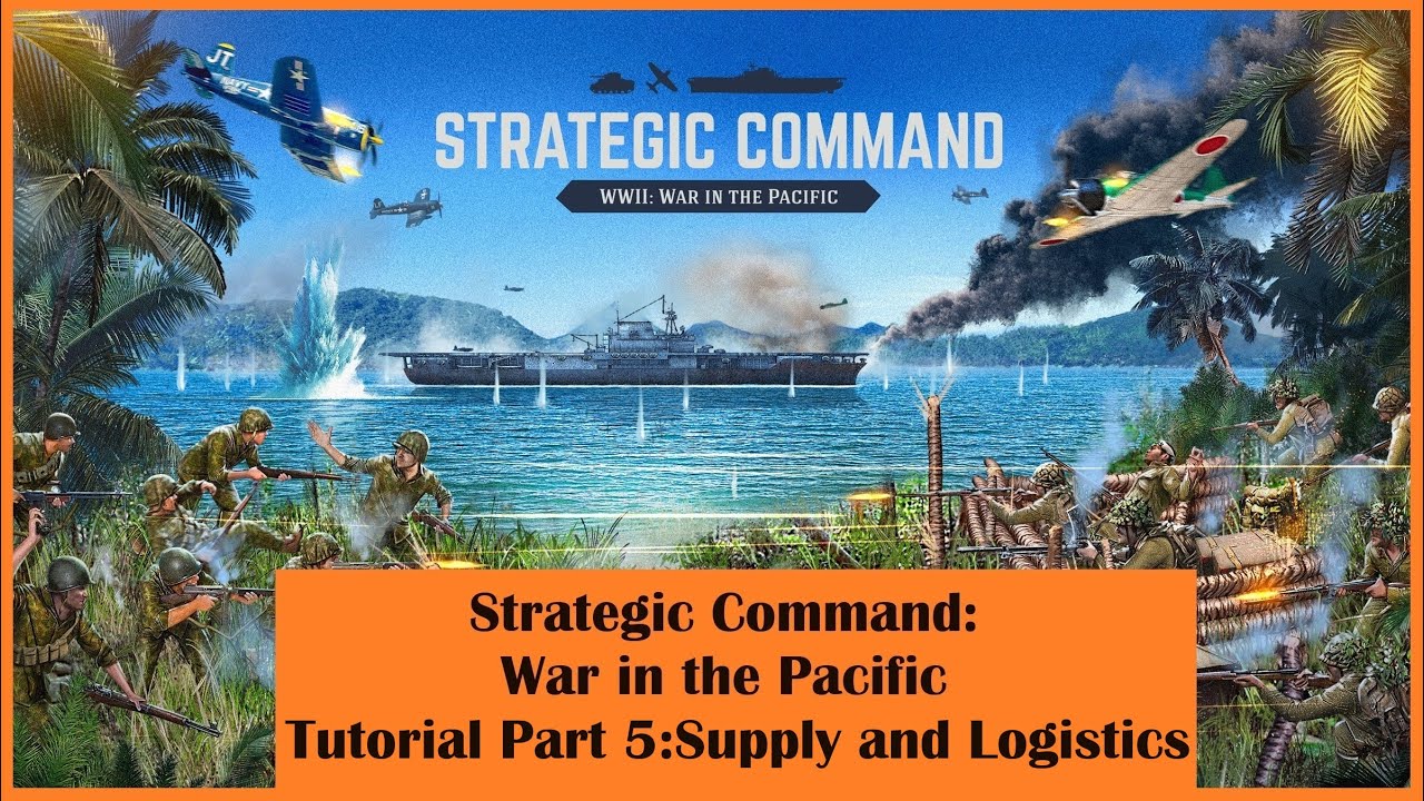 Strategic Command: War in the Pacific Tutorial \\ Supply and Logistics