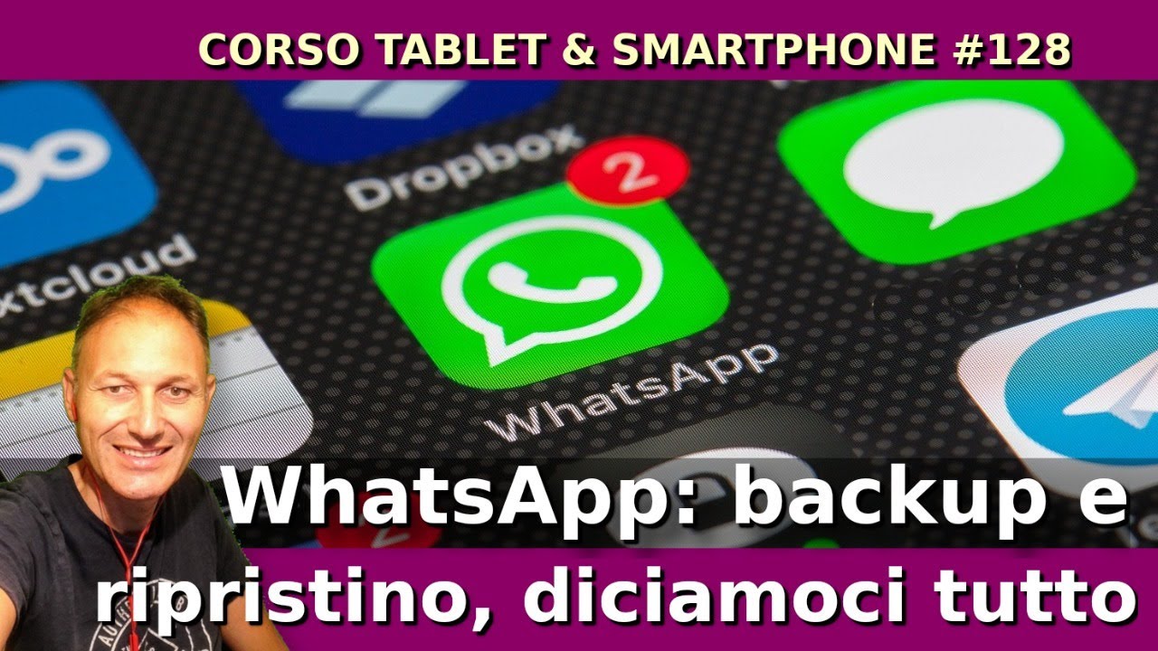 128 WhatsApp: backup e ripristino, diciamoci tutto | Daniele Castelletti | AssMaggiolina